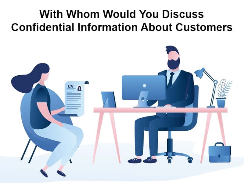 Discuss Confidential Information About Customers