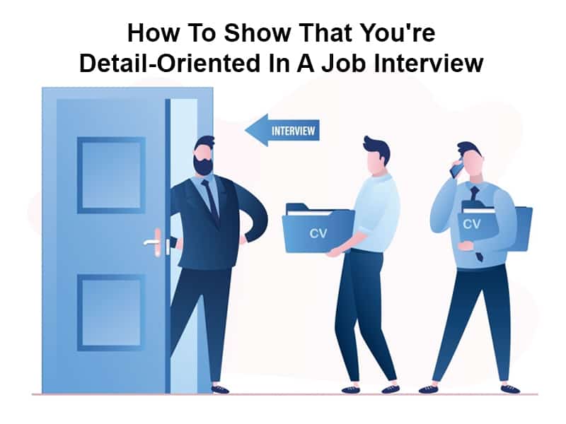 How To Show That Youre Detail Oriented In A Job Interview