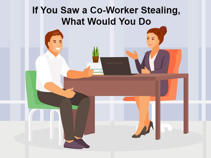 If You Saw a Co Worker Stealing What Would You Do