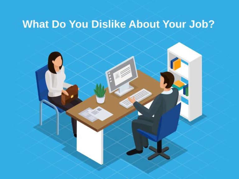 Answer do you dislike most your job
