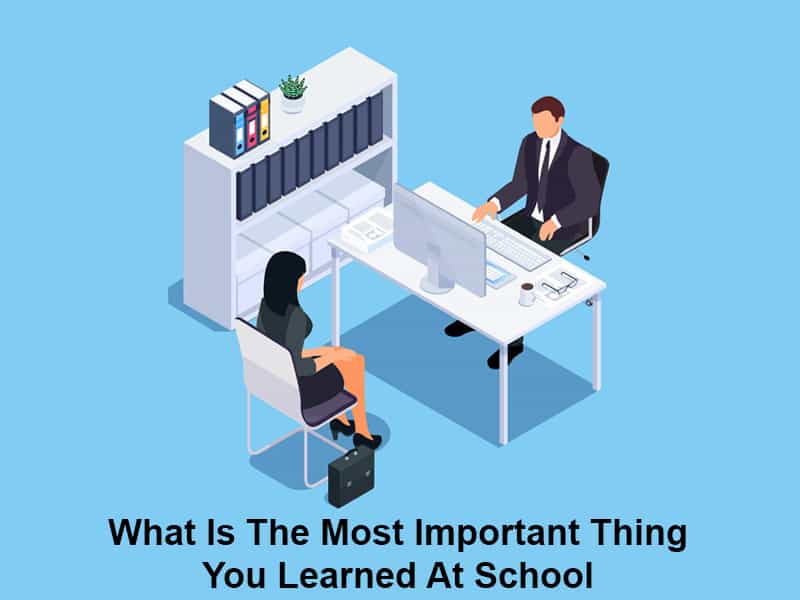 What Is The Most Important Thing You Learned At School