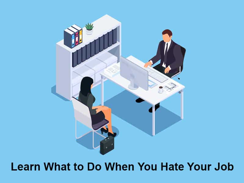 Learn What to Do When You Hate Your Job