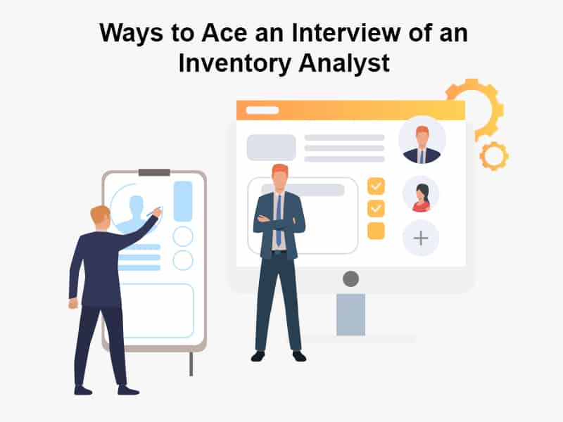 Ways to Ace an Interview of an Inventory Analyst