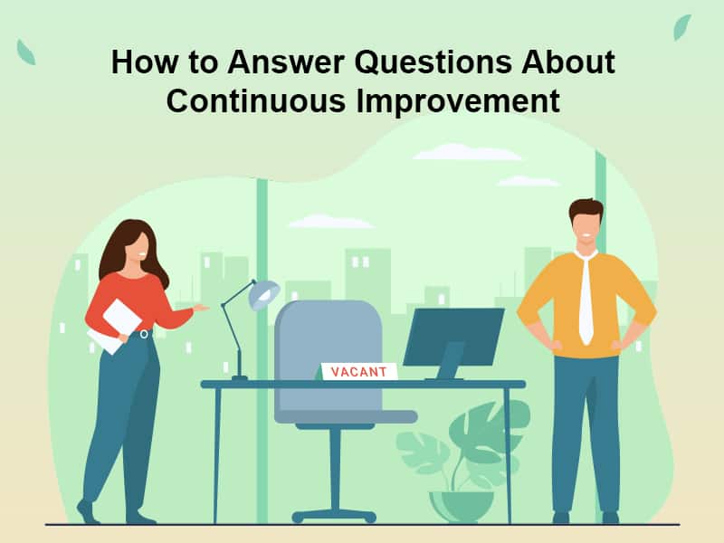How to Answer Questions about Continuous Improvement