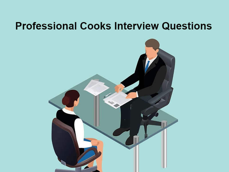 Professional Cooks Interview Questions