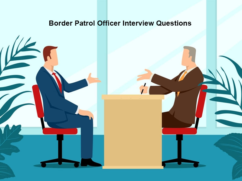Border Patrol Officer Interview Questions